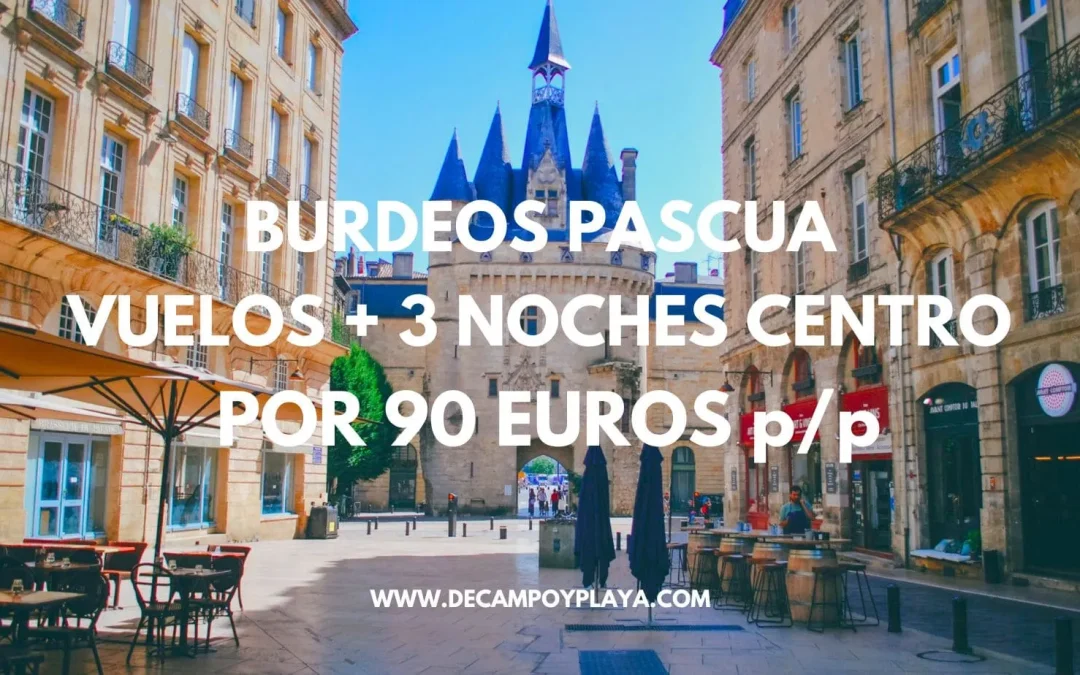 BURDEOS PASCUA: Vuelos + 3 noches centro por sólo 90 Euros p/p