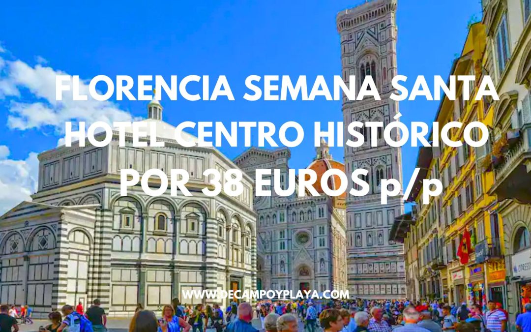 FLORENCIA Semana Santa: Hotel centro histórico JUNTO AL DUOMO por sólo 38 Euros p/p