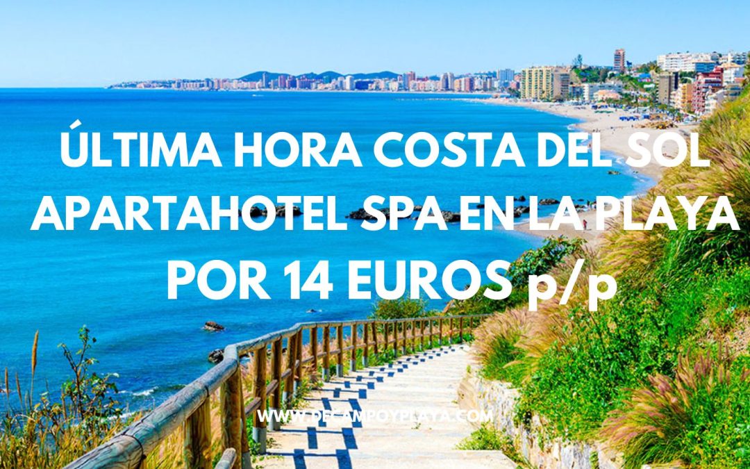 ÚLTIMA HORA!! COSTA DEL SOL: Apartahotel Spa 4* en la playa para cuatro por sólo 14 Euros p/p