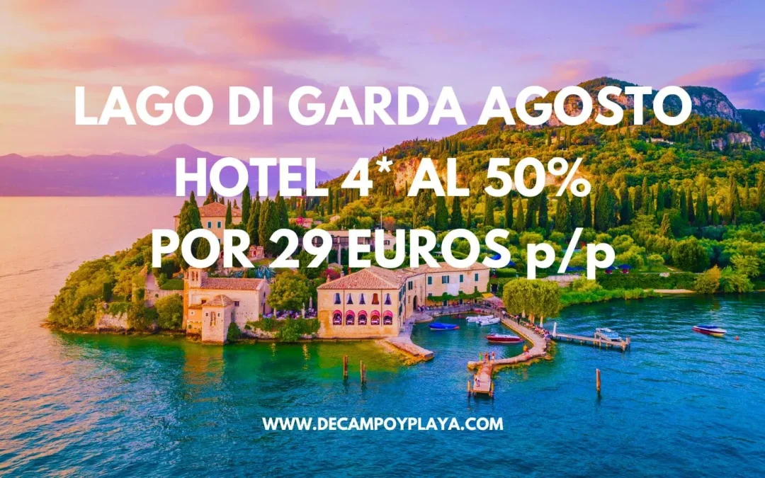 LAGO DI GARDA AGOSTO Ofertón: Hotel 4* por sólo 29 Euros p/p