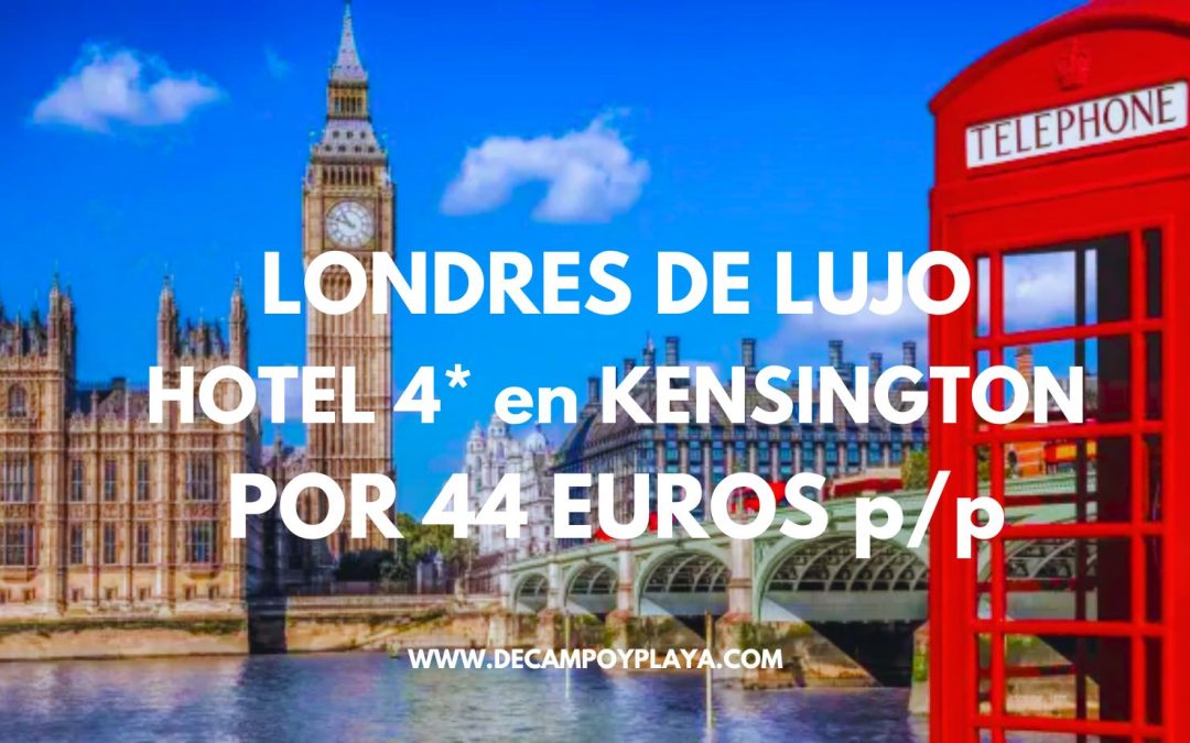 CHOLLO LONDRES en Pascua: Hotel 4* en Kensington CENTRO por sólo 44 Euros p/p