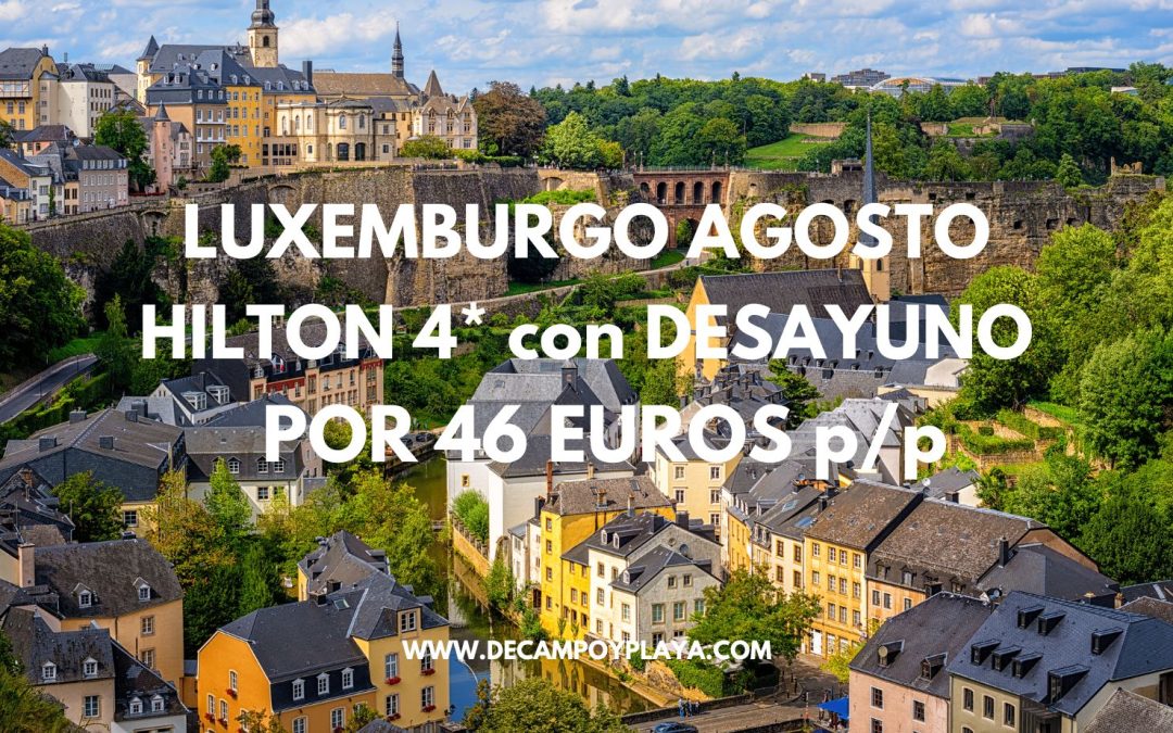 LUXEMBURGO en AGOSTO: Hotel 4* HILTON centro por sólo 46 Euros p/p
