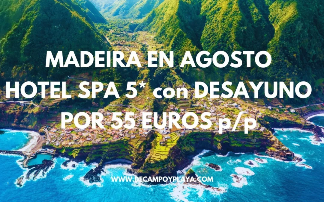 MADEIRA EN AGOSTO DE LUJO: Hotel Spa 5* con desayuno por sólo 55 Euros p/p