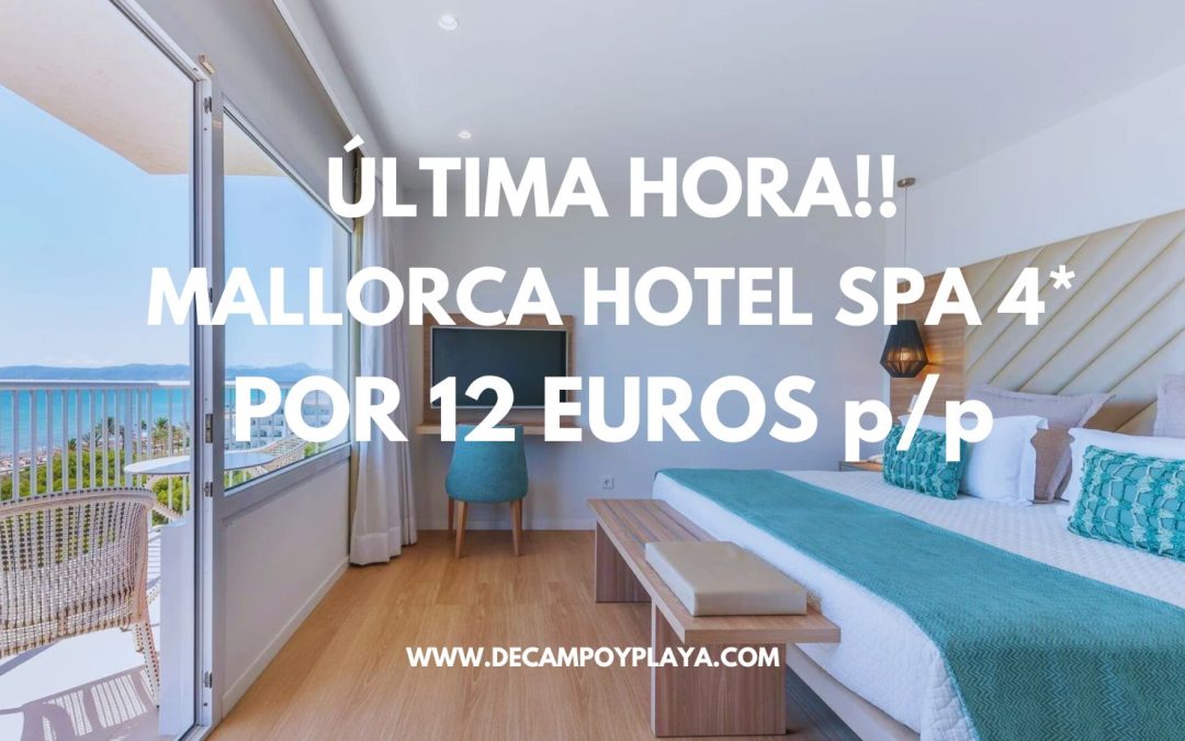 ÚLTIMA HORA!! MALLORCA: Hotel Spa 4* por sólo 12 Euros p/p