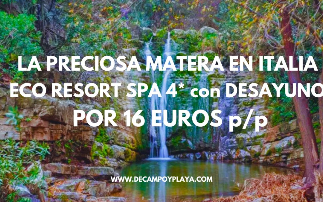 LA PRECIOSA MATERA en Italia Junio: Eco Resort Spa 4* con desayuno por sólo 16 Euros p/p