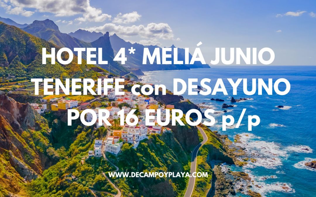 FABULOSO Hotel Spa 4* MELIÁ Tenerife en Junio con desayuno por sólo 16 Euros p/p