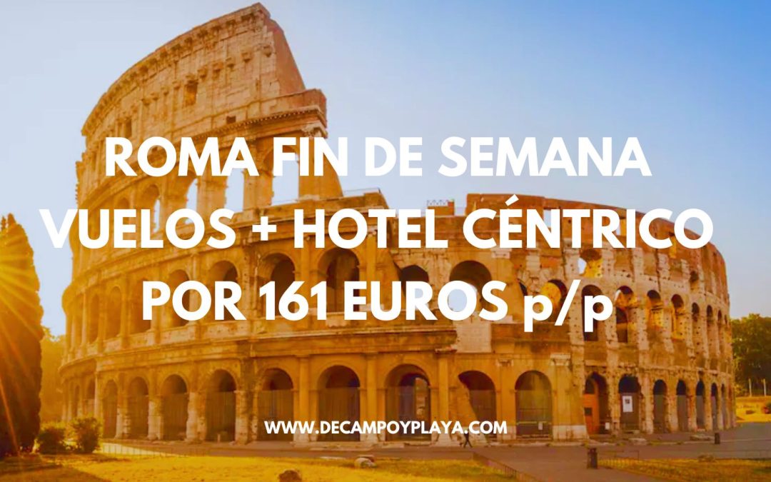 Fin de semana ROMA: Vuelos + 3 noches Hotel junto al COLISEO por sólo 161 Euros p/p