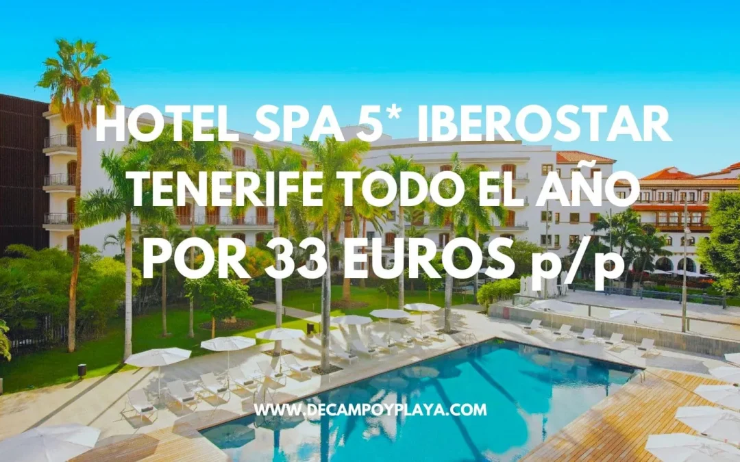 BRUTAL JULIO Y AGOSTO!! LUJO EN TENERIFE: Hotel Spa 5* IBEROSTAR por sólo 33 Euros p/p
