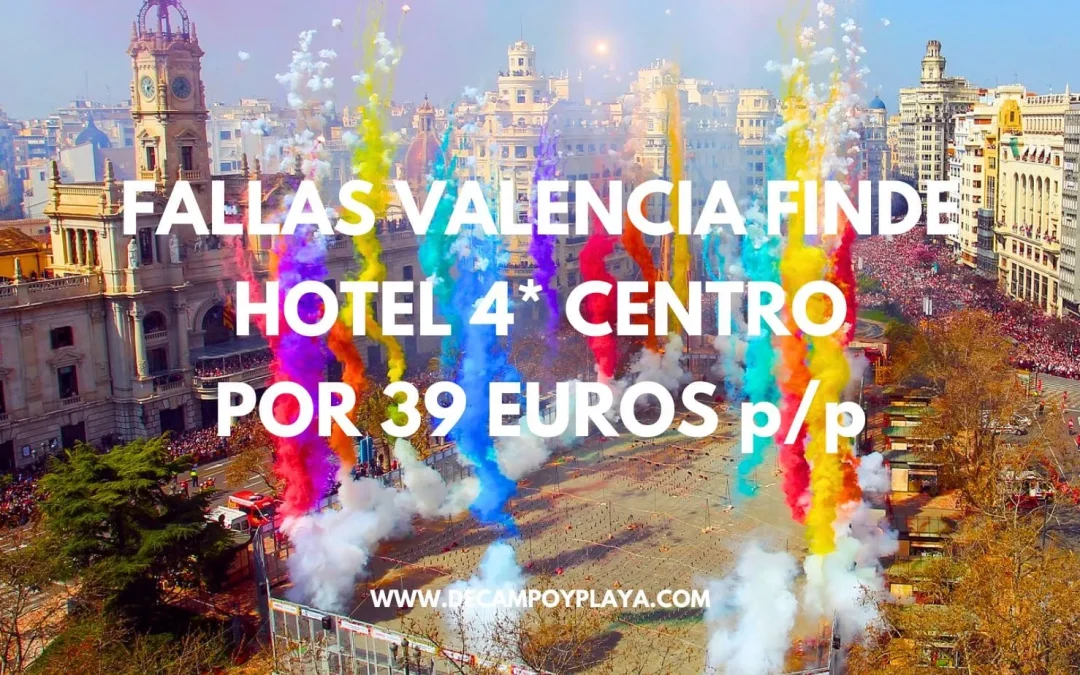 FALLAS VALENCIA fin de semana: Hotel 4* centro por sólo 39 Euros p/p