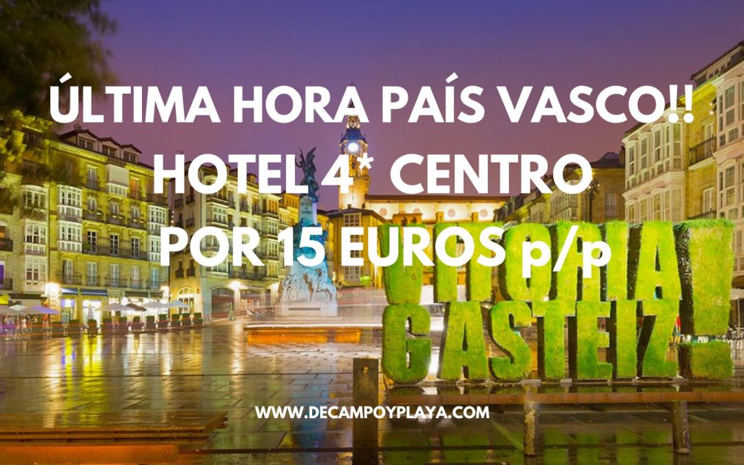 ÚLTIMA HORA!! SUITE Hotel 4* Vitoria por sólo 15 Euros p/p