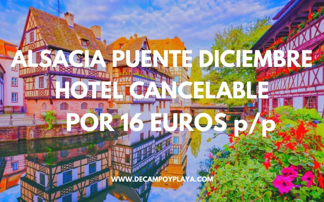 ALSACIA PUENTE DICIEMBRE Y NAVIDADES: Hotel para tres por sólo 16 Euros p/p