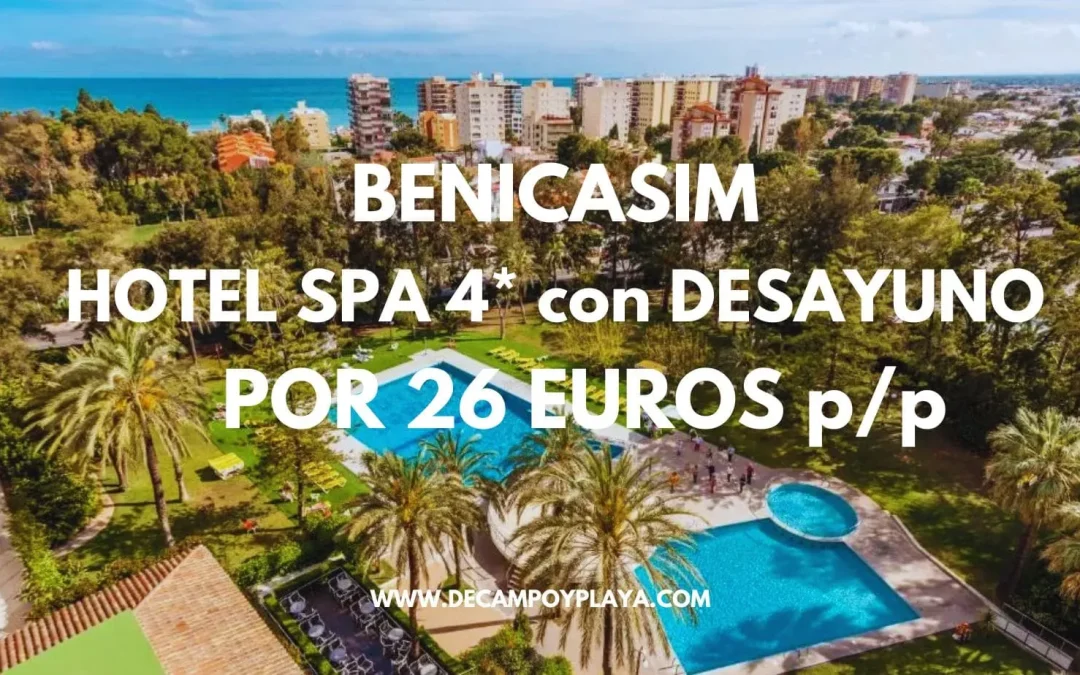 BENICASIM Puente Mayo: Hotel Spa 4* junto playa con desayuno por sólo 26 Euros p/p