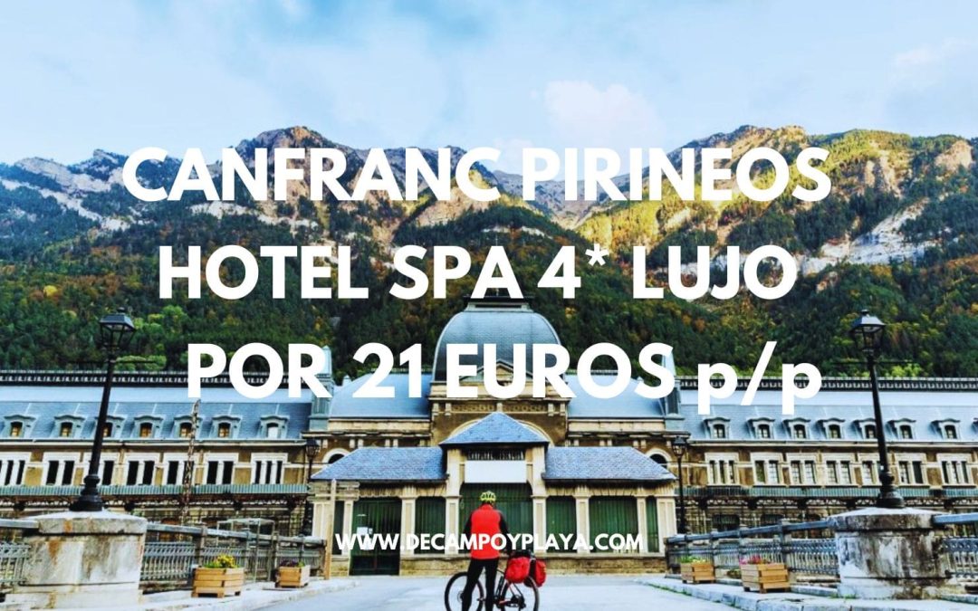 CHOLLO CANFRANC (Pirineos) Hotel Spa 4* LUJO con desayuno por sólo 21 Euros p/p (1 NIÑO GRATIS)