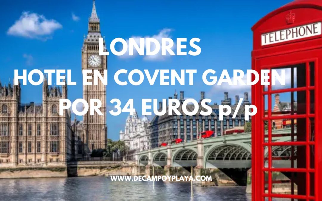 LONDRES Hotel en COVENT GARDEN por sólo 34 Euros p/p