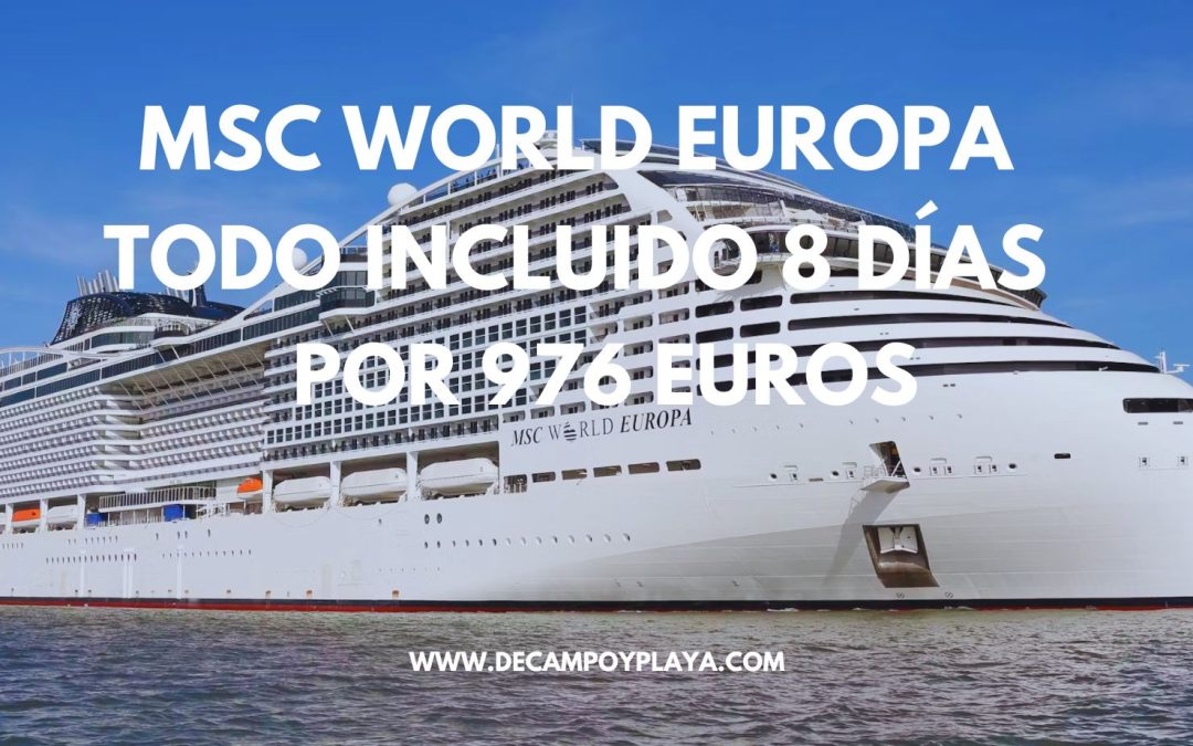 CRUCERO MSC WORLD EUROPA 8 DÍAS TODO INCLUIDO por 976 Euros