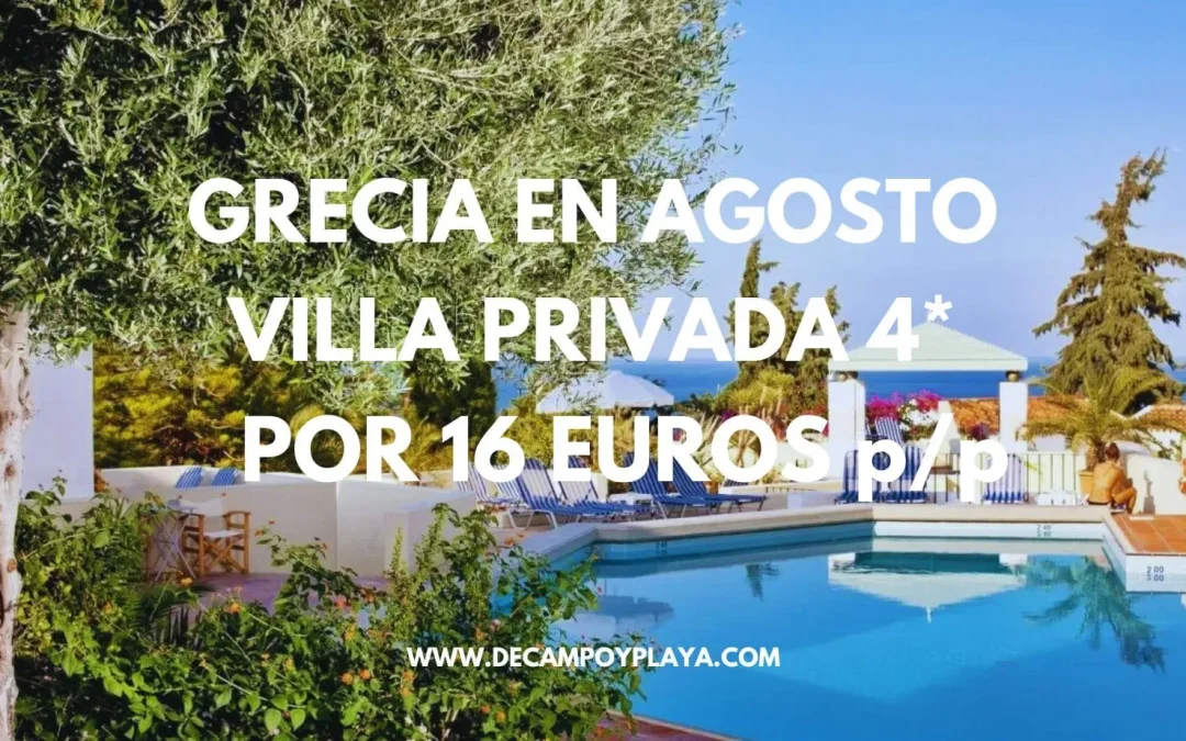 GRECIA EN AGOSTO: Villa privada en Hotel 4* por sólo 16 Euros p/p