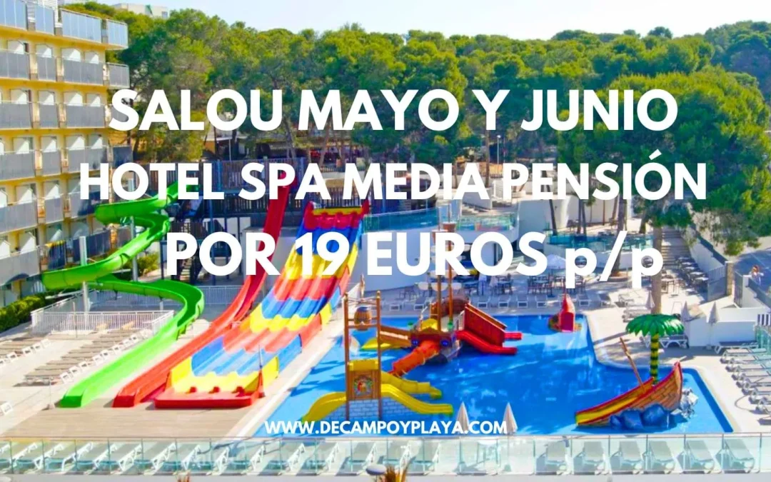 ÚLTIMA HORA SALOU!! Hotel Spa con Parque acuático y MEDIA PENSIÓN sólo 19 Euros p/p