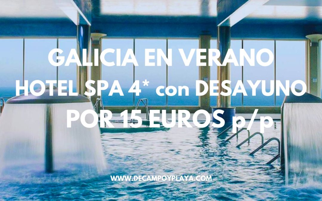 GALICIA EN VERANO: Hotel Spa 4* talasoterapia con desayuno por SÓLO 15 Euros p/p