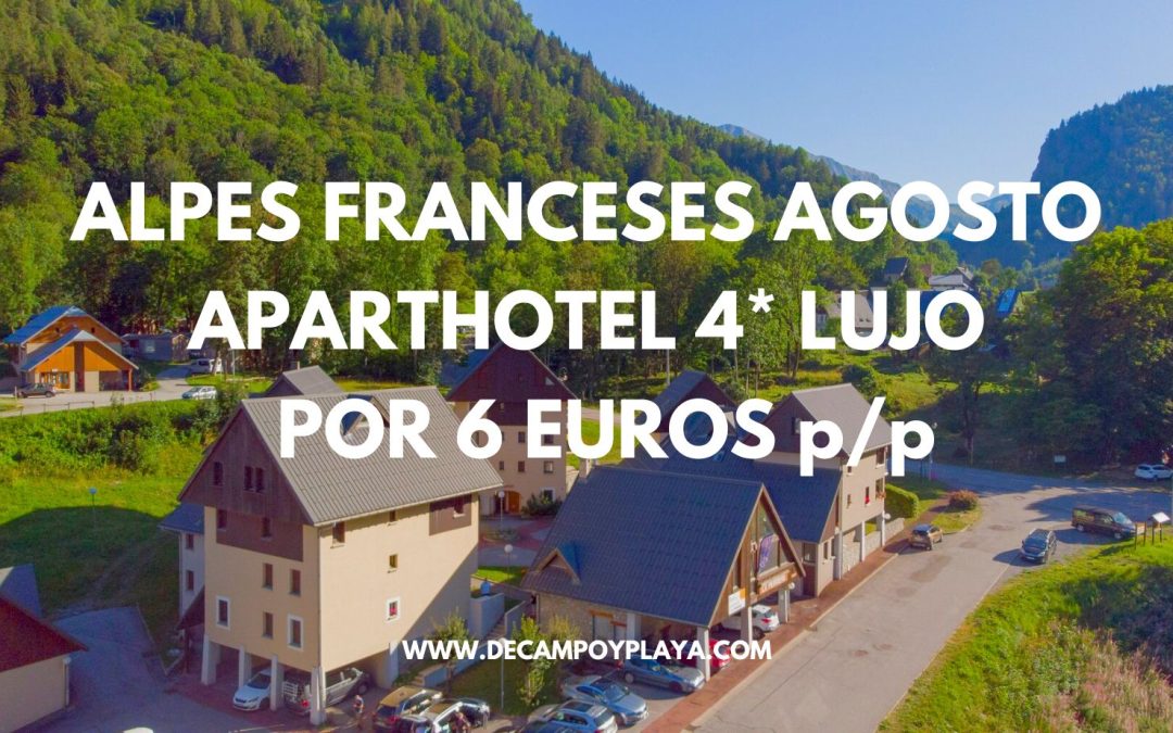 ALPES FRANCESES AGOSTO: Aparthotel 4* LUJO por sólo 6 Euros p/p