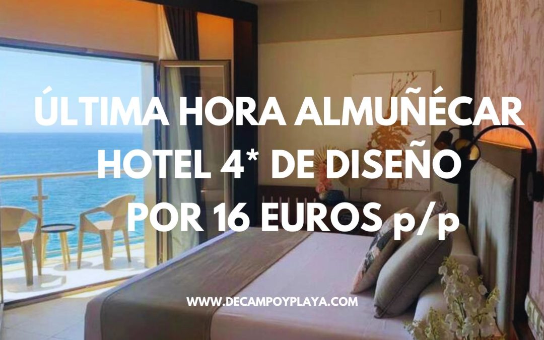 ÚLTIMA HORA ALMUÑÉCAR!! SUITE Hotel 4* de diseño CON DESAYUNO frente al mar por sólo 16 Euros p/p