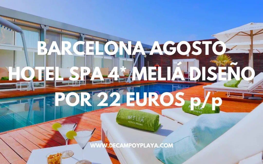 BARCELONA de lujo en Agosto: Hotel Spa 4* MELIÁ de diseño junto SAGRADA FAMILIA por sólo 22 Euros p/p