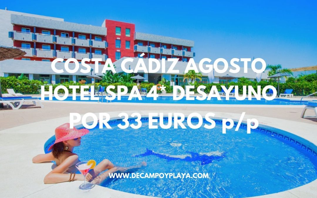 AGOSTO COSTA CÁDIZ: Hotel Spa 4* con desayuno, parking GRATIS, late check-out y copa bienvenida SÓLO 33 Euros p/p
