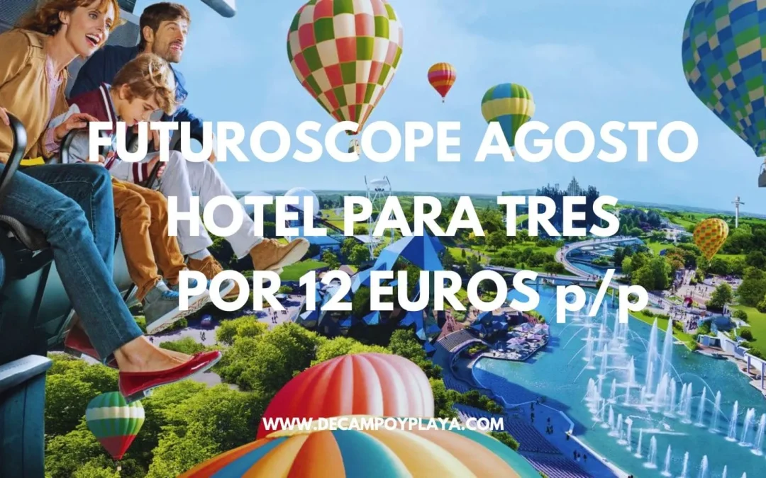 Parque Temático FUTUROSCOPE AGOSTO: Hotel en Poitiers para tres por sólo 12 Euros p/p