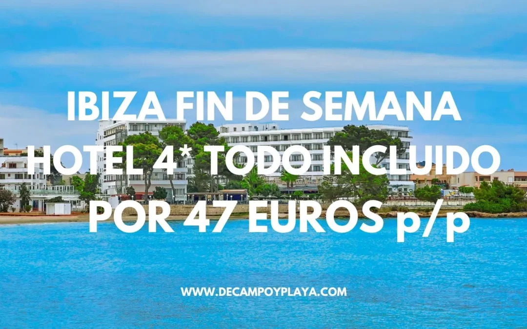 IBIZA Fin de semana LUJO: Hotel 4* en Santa Eulalia frente al mar TODO INCLUIDO por sólo 47 Euros p/p