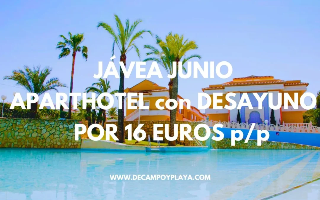 JÁVEA (Costa Blanca) en Junio: Aparthotel para cuatro por sólo 16 Euros p/p