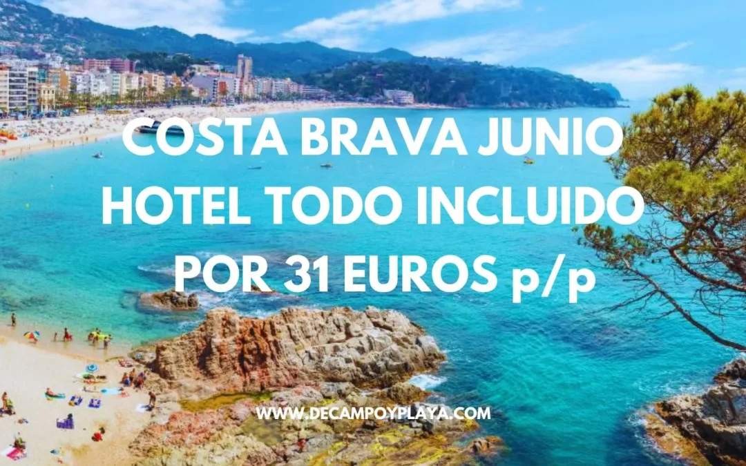 COSTA BRAVA JUNIO: Hotel en Lloret de Mar TODO INCLUIDO por sólo 30 Euros p/p