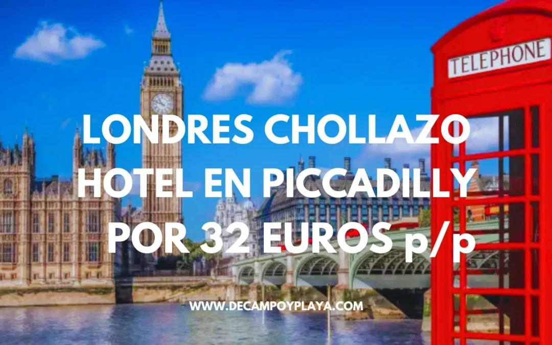 CHOLLO LONDRES: Hotel en PICCADILLY por sólo 32 Euros p/p