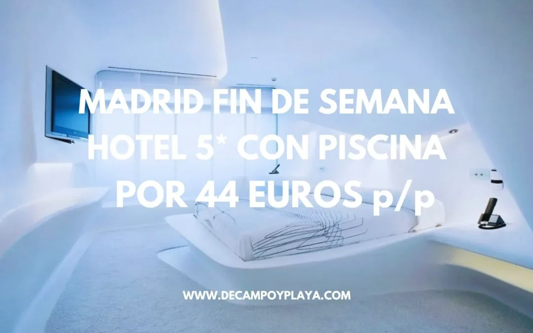 LOCURÓN!! MADRID Fin de semana LUJO: Hotel 5* SÓLO 44 Euros p/p