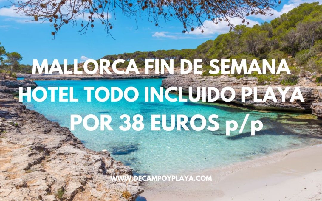 ÚLTIMA HORA!! MALLORCA Fin de semana: Hotel playa de Palma TODO INCLUIDO sólo 38 Euros p/p
