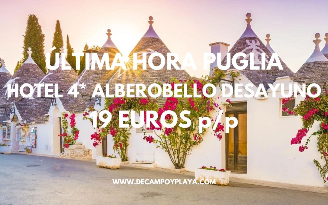 ÚLTIMA HORA PUGLIA (ITALIA): Hotel 4* en Alberobello con desayuno SÓLO 19 Euros p/p