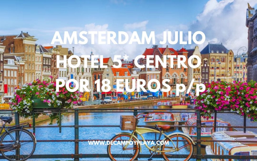 ÁMSTERDAM JULIO LUJO: Hotel 5* por sólo 18 Euros p/p