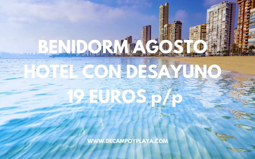 NI LO PIENSES!! BENIDORM AGOSTO: Hotel con desayuno casco histórico junto playa SÓLO 19 Euros p/p