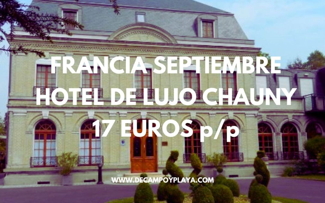 FRANCIA DE LUJO: Hotel Boutique en Chauny sólo 17 Euros p/p