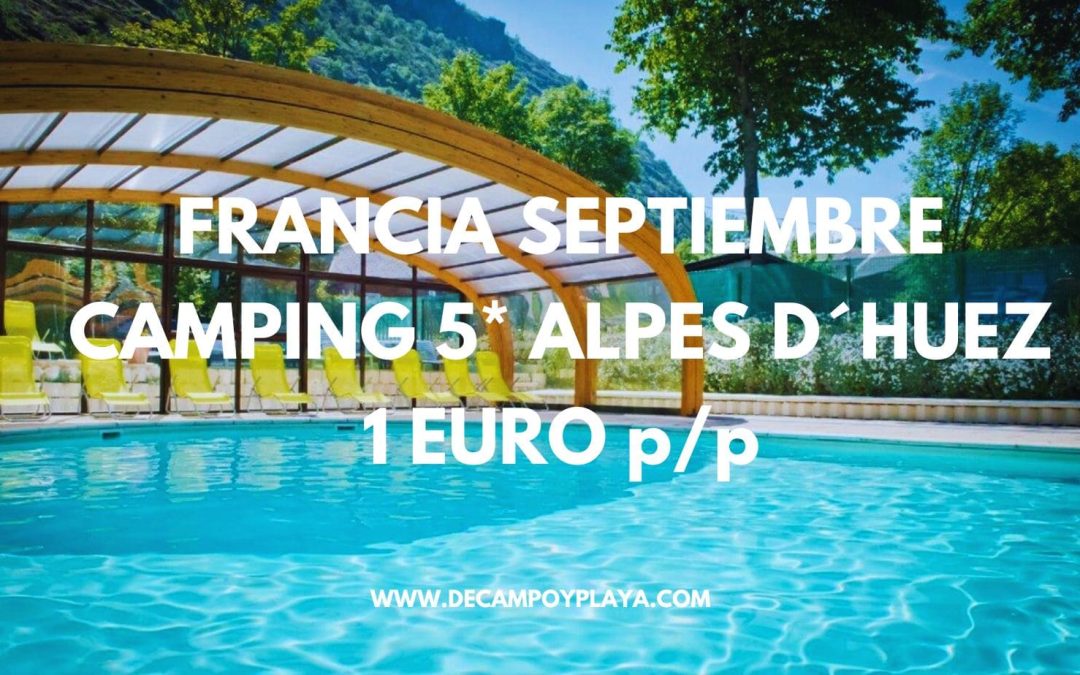 FRANCIA SEPTIEMBRE Fin de semana: Bungalow en camping de LUJO 5* ALPES D´HUEZ SÓLO 1 Euro p/p