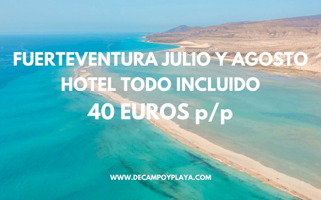 FUERTEVENTURA JULIO Y AGOSTO: Hotel TODO INCLUIDO sólo 40 Euros p/p