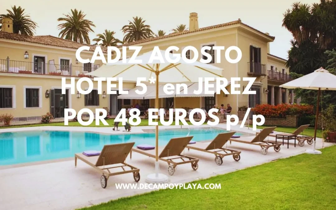 CÁDIZ AGOSTO DE LUJO: Hotel Spa 5* en Jerez por sólo 48 Euros p/p