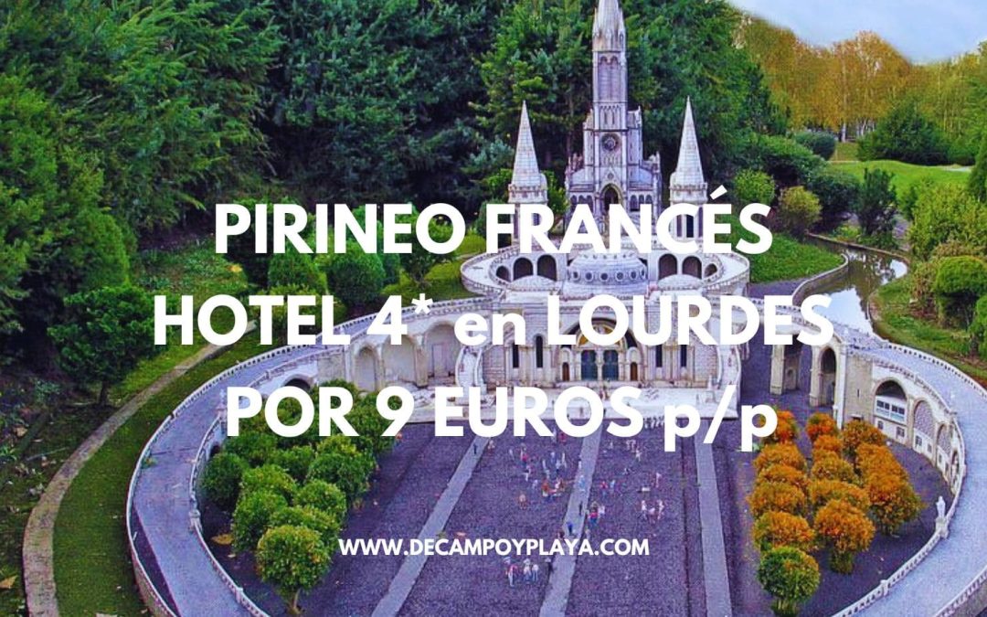 ÚLTIMA HORA PIRINEO FRANCÉS: Hotel 4* en Lourdes por SÓLO 9 Euros p/p