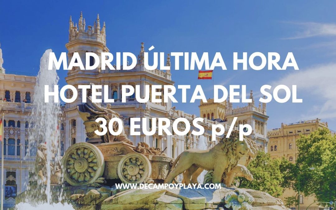ÚLTIMA HORA MADRID!! Hotel en la Puerta del Sol sólo 30 Euros p/p