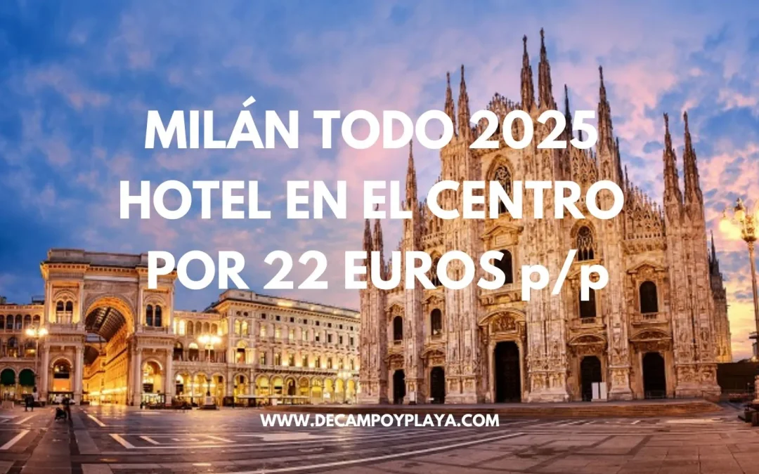 MILÁN CHOLLAZO Navidades y TODO 2025: Hotel en el centro por sólo 22 Euros p/p