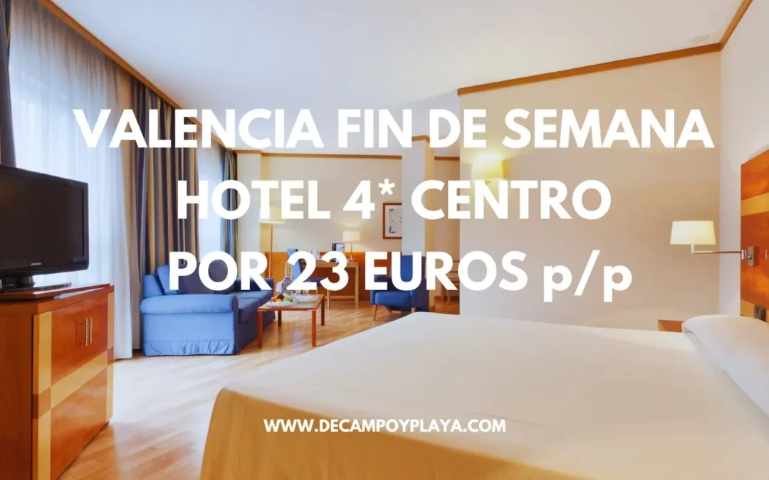 VALENCIA FIN DE SEMANA: Hotel 4* en el centro por sólo 26 Euros p/p