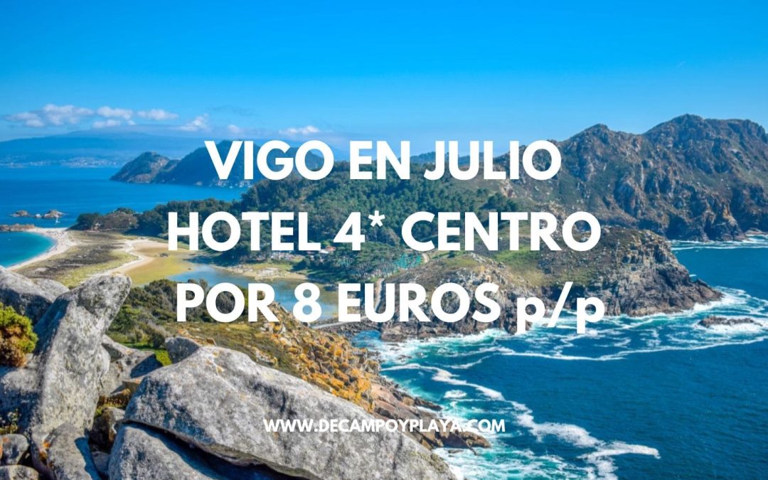 VIGO JULIO – AGOSTO: Hotel 4* BARCELÓ centro sólo 8 Euros p/p