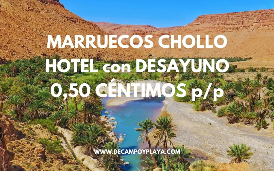 NI LO PIENSES!! MARRUECOS Espectacular Valle del Ziz: Hotel con desayuno hasta cuatro SÓLO 0,50 CÉNTIMOS p/p