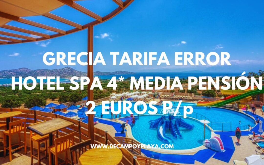 GRECIA Tarifa Error: Hotel Spa 4* con parque acuático y MEDIA PENSIÓN POR SÓLO 2 Euros p/p