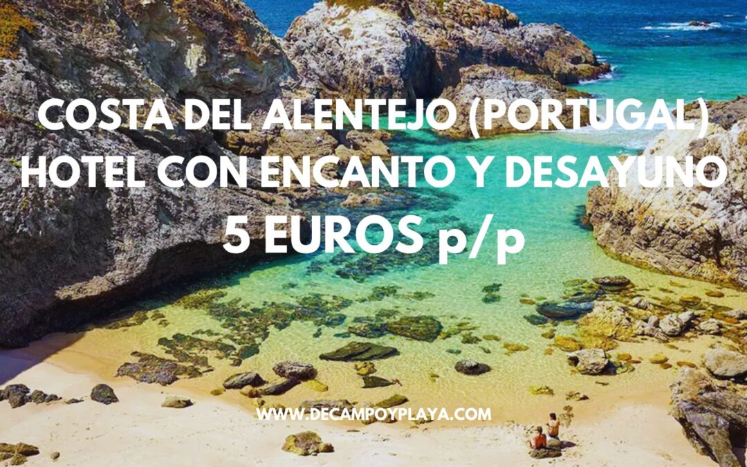 COSTA DEL ALENTEJO en PORTUGAL: Hotel con encanto y desayuno SÓLO 5 Euros p/p