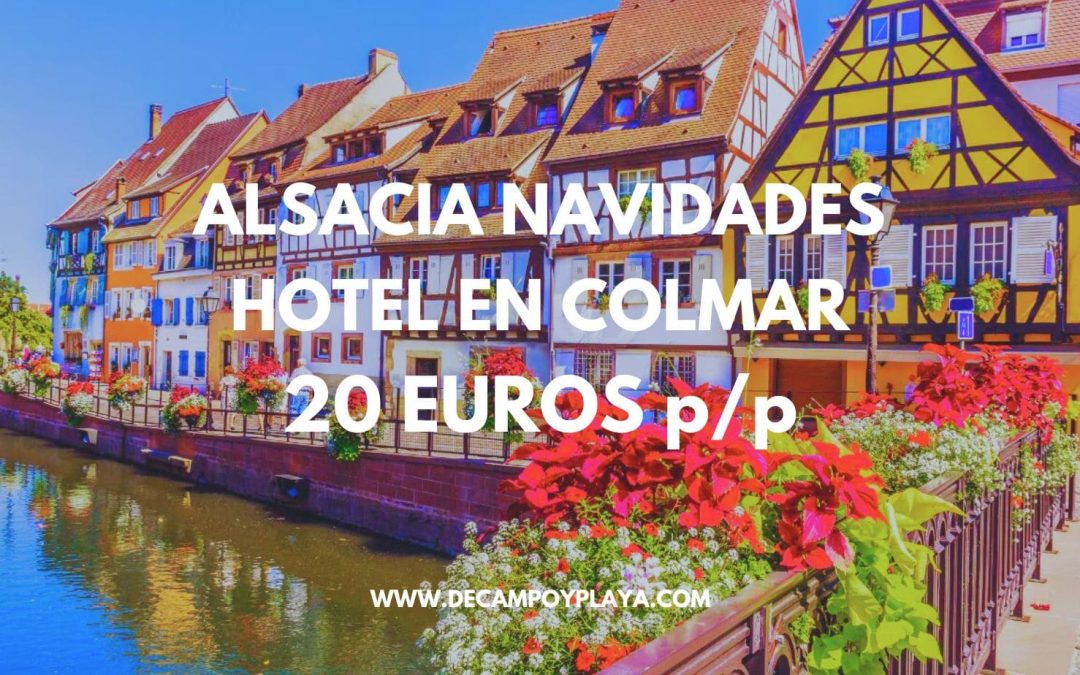 NAVIDADES ALSACIA: Hotel en COLMAR para tres SÓLO 20 euros p/p