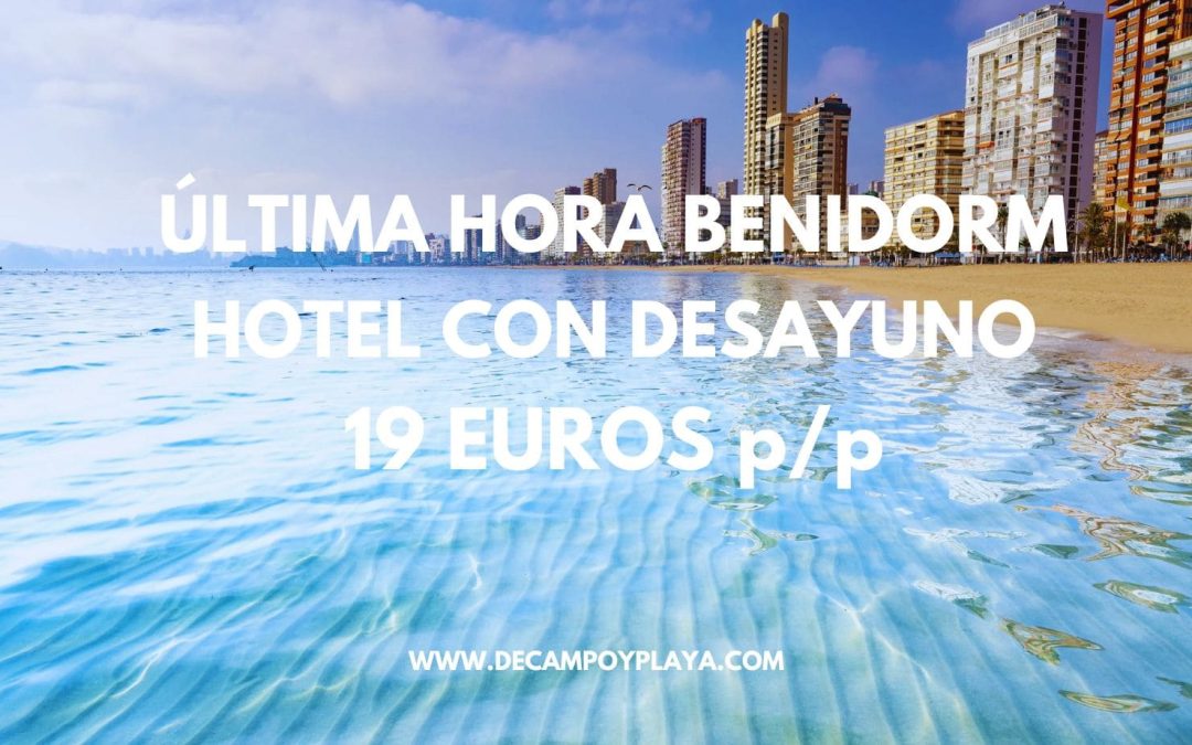 ÚLTIMA HORA Fin de semana BENIDORM: Hotel con desayuno por sólo 19 Euros p/p